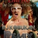 LMFAO - Im Sexy And I Know It (DJ Kobukan Remix)
