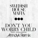 Swedish House Mafia feat. John Martin - Don\'t You Worry Child (Anndyk Remix)