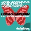 John Acquaviva, Jordi Castillo, Paulo Tella - Cosas Cambian (Original Mix)