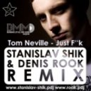 Tom Neville - Just Fuck (Stanislav Shik & Denis Rook Remix)