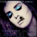 Lana Del Rey - Summertime Sadness (Ilya Beetfealder Remix)