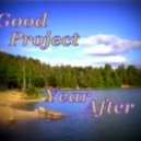 Good Project - Year After