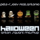 Pete-R, JOEY aka Jozsef Keller ft. Antonio - Halloween (Anton Square mashup)