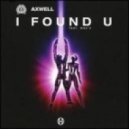 Axwell - I found u