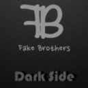 Fake Brothers - Dark Side ()
