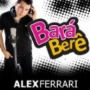 Alex Ferrari - Bara Bara Bere Bere