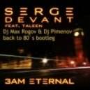 Serge Devant feat. Taleen - 3AM Eternal (Pimenov & Max Rogov Back To 80`s Bootleg)