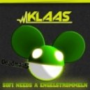 Klaas & Deadmay5 - Sofi Needs A Engelstrommeln