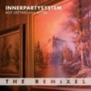 Innerpartysystem - Not Getting Any Better (Forekast Remix)