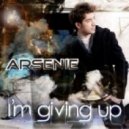 Arsenie - Im Giving Up