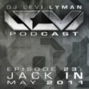 Levi Lyman - Episode 23: Jack In (May 28th, 2011)