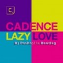 Cadence - Lazy Love (Dj PashaSlim Bootleg)