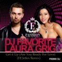DJ Favorite and Laura Grig - Get it Up (Are You Ready For Love) (DJ Jetlex Remix)