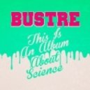 Bustre - Where Have You Been