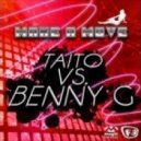 TAITO vs. Benny G - Make A Move (TAITO Club Mix)