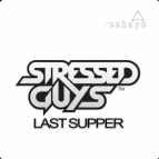Stressed Guys - Last Supper