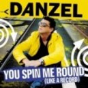 Danzel - You're Spin Me Round