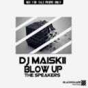 DJ Maiskii - Blow Up The Speakers ()