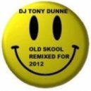 DJ Tony Dunne - Old Skool Remixed For 2012