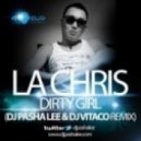 La Chris - Dirty Girl (DJ Pasha Lee & DJ Vitaco Remix)