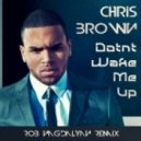 Chris Brown - Don't Wake Me Up
