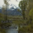 BadFM - Autumn (Original Mix)