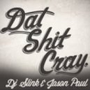 DJ Slink & Jason Paul - Dat Shit Cray