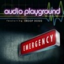 AUDIO PLAYGROUND FEAT. SNOOP DOGG - EMERGENCY