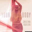 Christina Aguilera - Your Body (It\'s The DJ Kue Remix!)