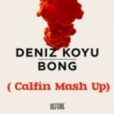 Deniz Koyu & The Only - Drag Me Bong (CalFin MashUp)