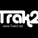 Trak2 - Break Down Like This
