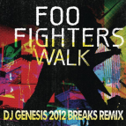 Foo Fighters - Walk (dj genesis 2012 breaks remix)