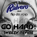 Ralvero feat. Flip Da Scrip - Go Hard (Tweezy ReVibe)