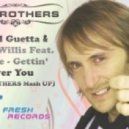 David Guetta Chris Willis feat. Fergie - Gettin Over You (UNIBROTHERS Mash UP)