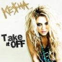 Ke$ha - Take It Off