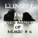 Dj Lumen - The Magic Of Music vol.6 ()