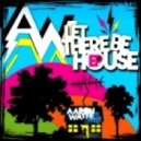Aaron Wayne - Let There Be House (Original Mix)