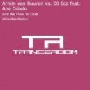 Armin van Buuren ft. Ana Criado vs. Eco - We Flew To Love (White Mike Mashup)