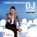 DJ Antoine - This Time (DJ Viduta & DimixeR remix)