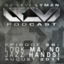 Levi Lyman - Episode 26: Look Ma, No Jazz Hands!