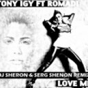 Tony Igy feat. Romadi - Love me (DJ Sheron & Serg Shenon Remix)