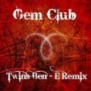 Gem Club - Twins (Ben-E Remix)