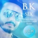 B.K. - Sex (Dj Oleg Perets & Dj Alexey Galin Remix)