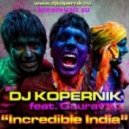 DJ Kopernik, feat Gaurav - Incredible India