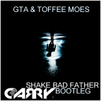 GTA & Toffee Moes - Shake Bad Father (Jump CARRY Bootleg)