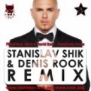 Pitbull - Everybody Fucks (Stanislav Shik & Denis Rook Remix)