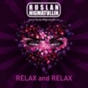 Ruslan Nigmatullin - Relax And Relax (Original Mix)