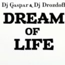 Dj Gaspar & Dj Drozdoff - Dream of Life (mix part 6)