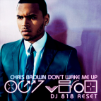 Chris Brown - Don’t Wake Me Up (DJ 818 ReSet)