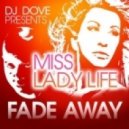 DJ Dove And Ms Ladylife - Fade Away